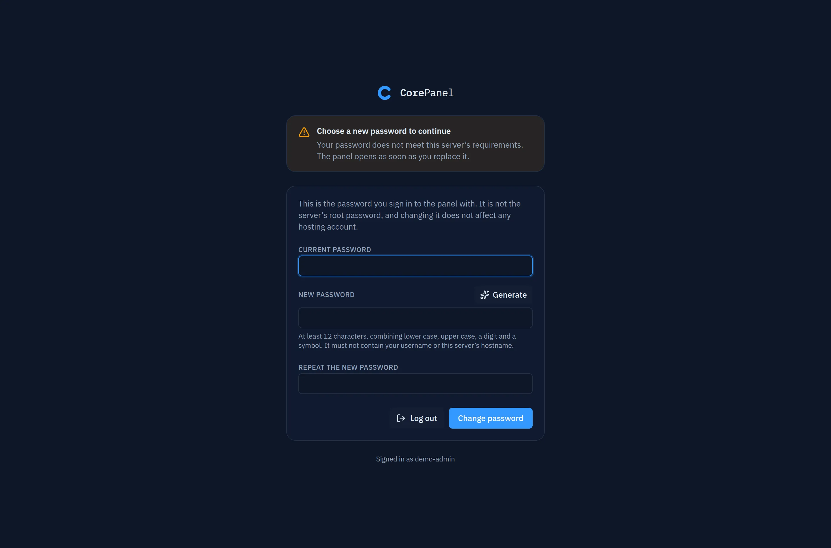 The forced password change screen: the CorePanel mark above a warning reading "Choose a new password to continue" and a line explaining the password does not meet the server's requirements, then the same three password fields with the policy beneath them, and two buttons — Log out and Change password. There is no navigation and no sidebar.