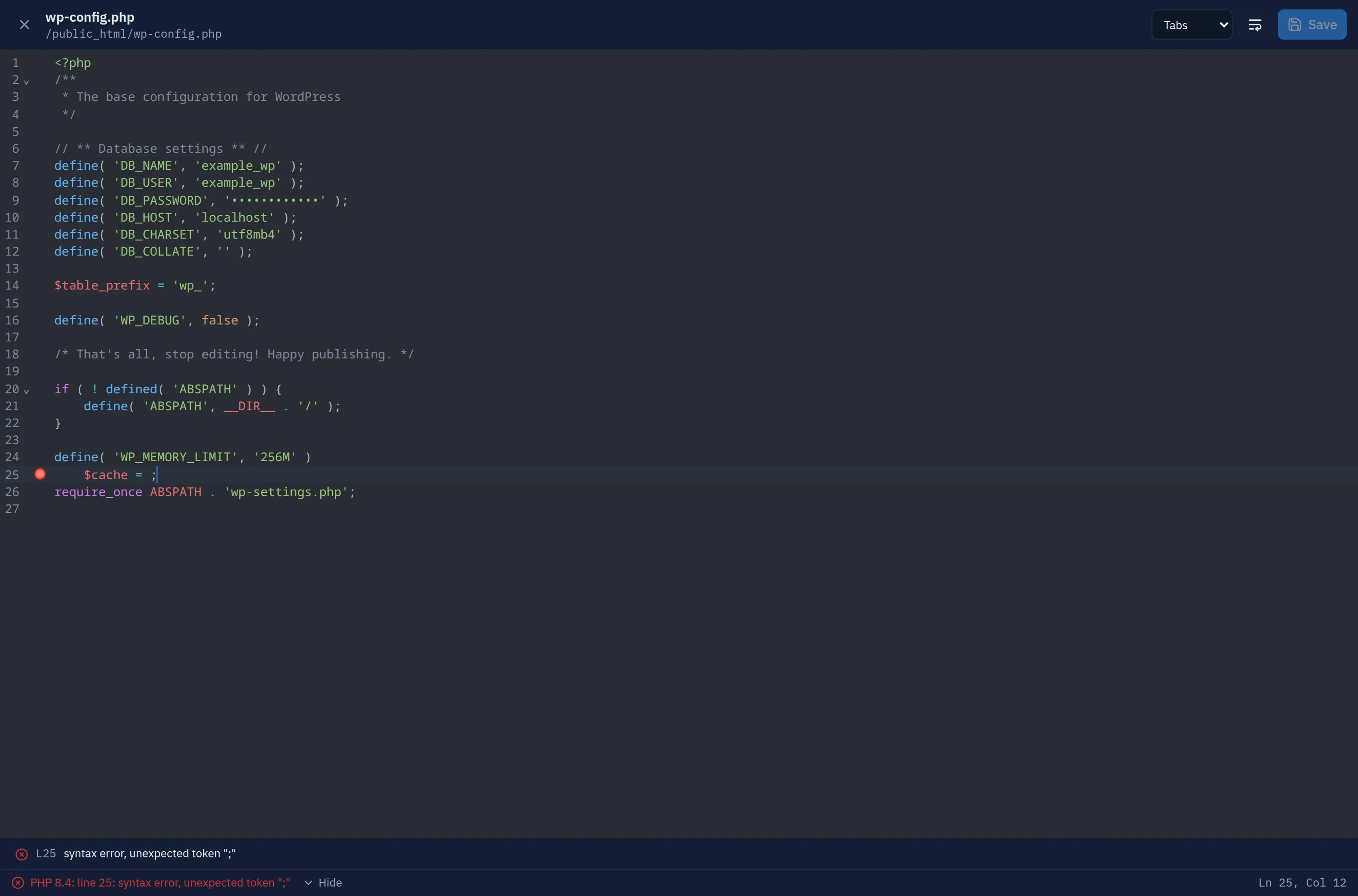 The editor on wp-config.php after a save: line 25, "$cache = ;", marked with a red dot in the gutter, a problems list at the bottom reading "L25 syntax error, unexpected token ";"", and the status bar "PHP 8.4: line 25: syntax error, unexpected token ";"" with the cursor position on the right.
